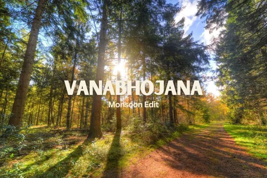 Vanabhojana - Monsoon Edit