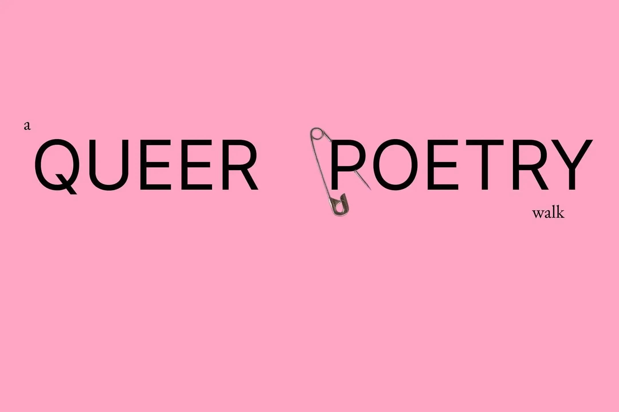 A Queer Poetry Walk: Outrageous. Erotic. Defiant.